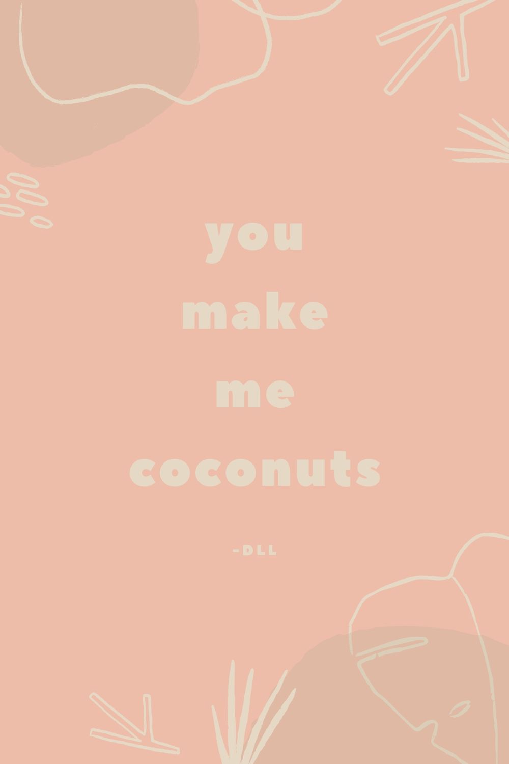 you make me coconuts shirt