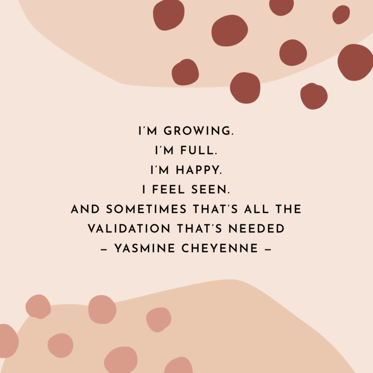 i'm growing. i'm full. i'm happy. inspirational quote from yasmine cheyenne #motivation #inspiration #quote